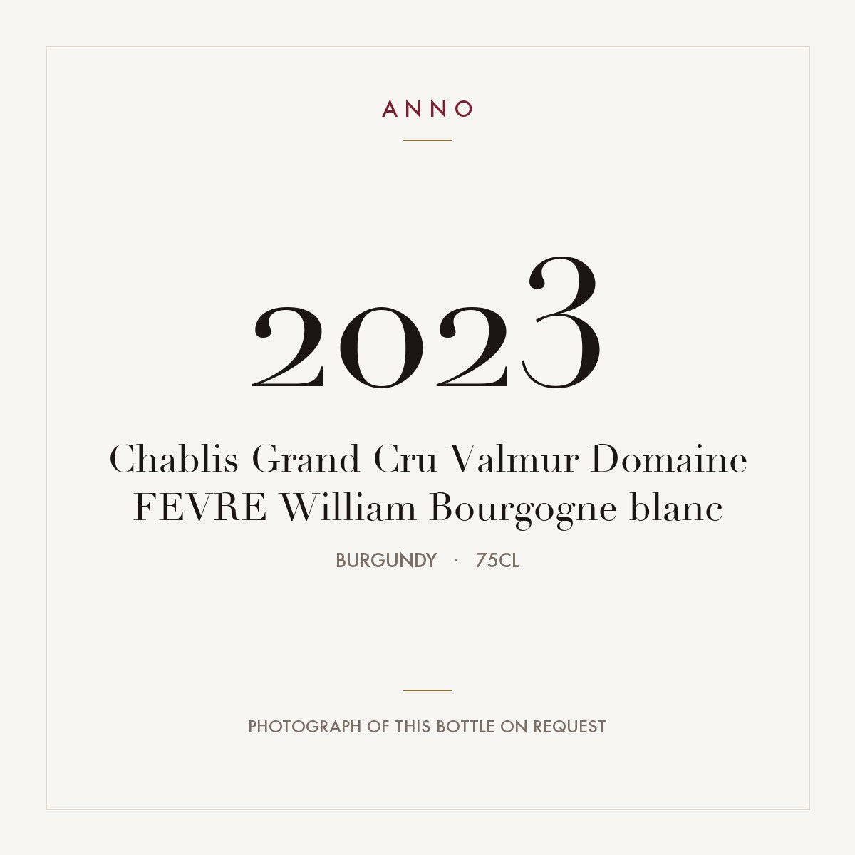 Domaine William Fevre Chablis Valmur Grand Cru 2023 AOC 0,75l — ANNO vintage card; photograph of the actual bottle available on request