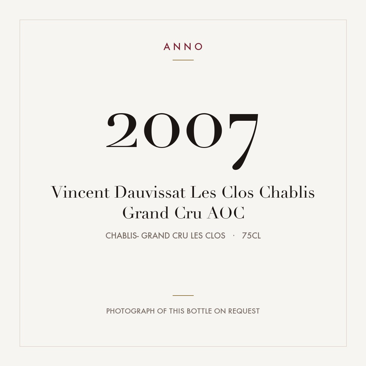 Vincent Dauvissat Les Clos Chablis Grand Cru 2007 AOC 0,75l from Chablis- Grand Cru Les Clos — tarjeta de añada ANNO; foto de la botella real disponible bajo petición