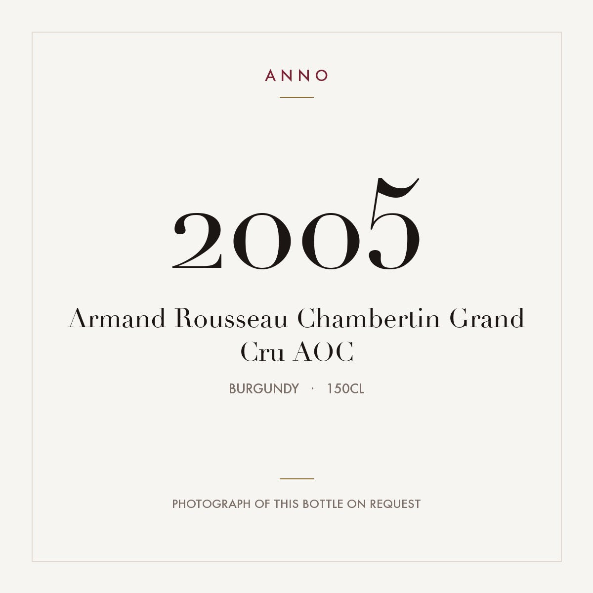 Armand Rousseau Chambertin Grand Cru 2005 AOC 1,5l from Burgundy — ANNO vintage card; photograph of the actual bottle available on request