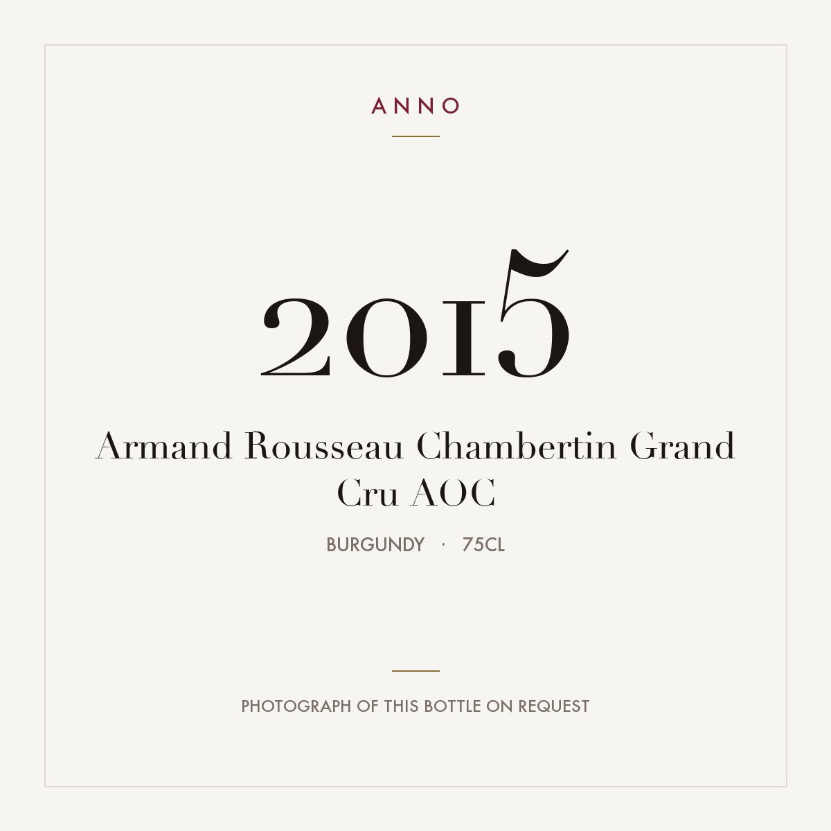 Armand Rousseau Chambertin Grand Cru 2015 AOC 0,75l from Burgundy — ANNO vintage card; photograph of the actual bottle available on request