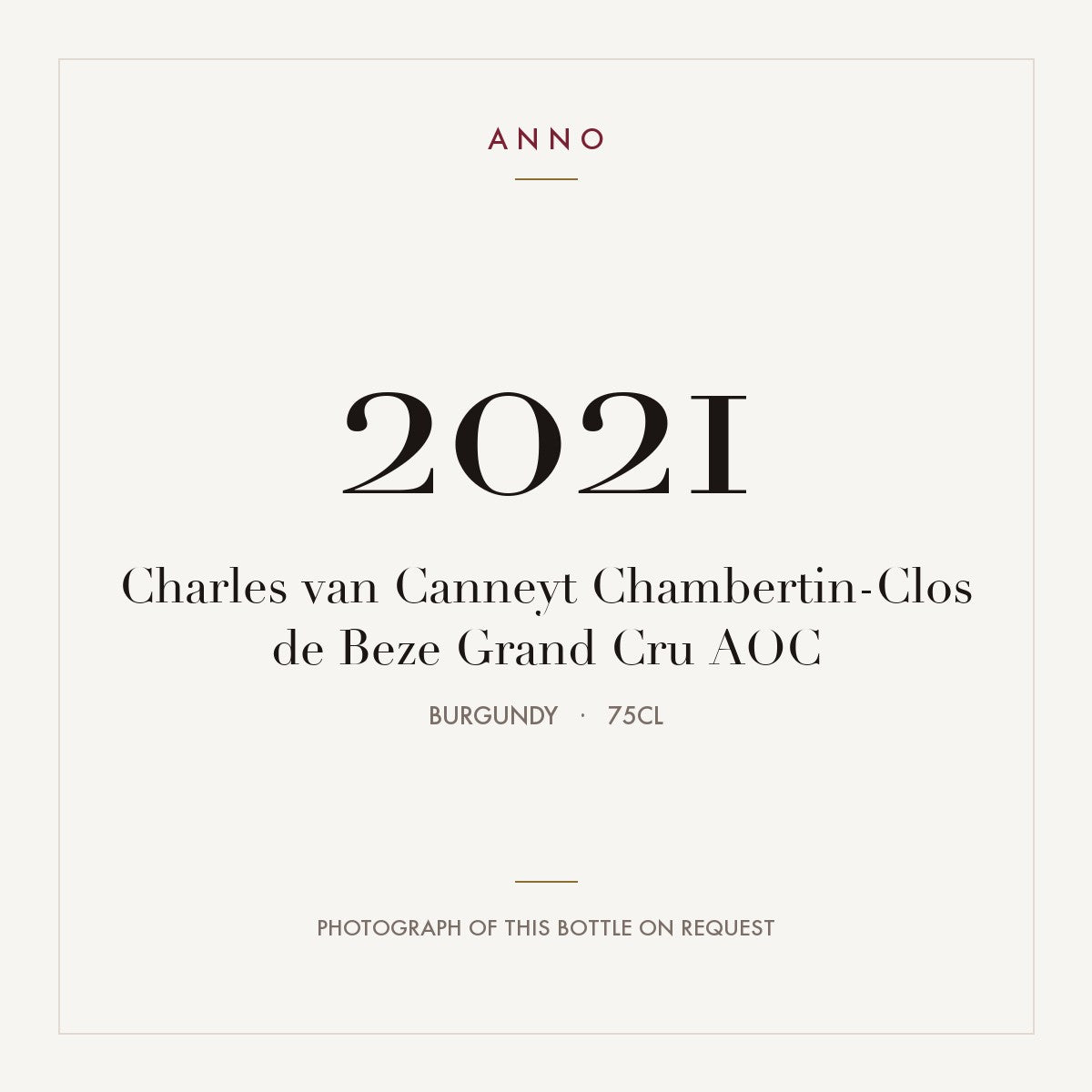 Charles van Canneyt Chambertin-Clos de Beze Grand Cru 2021 AOC 0,75l from Burgundy — ANNO vintage card; photograph of the actual bottle available on request