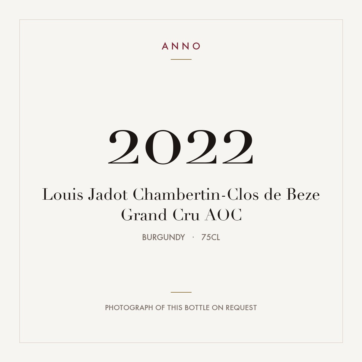 Louis Jadot Chambertin-Clos de Beze Grand Cru 2022 AOC 0,75l from Burgundy — ANNO vintage card; photograph of the actual bottle available on request