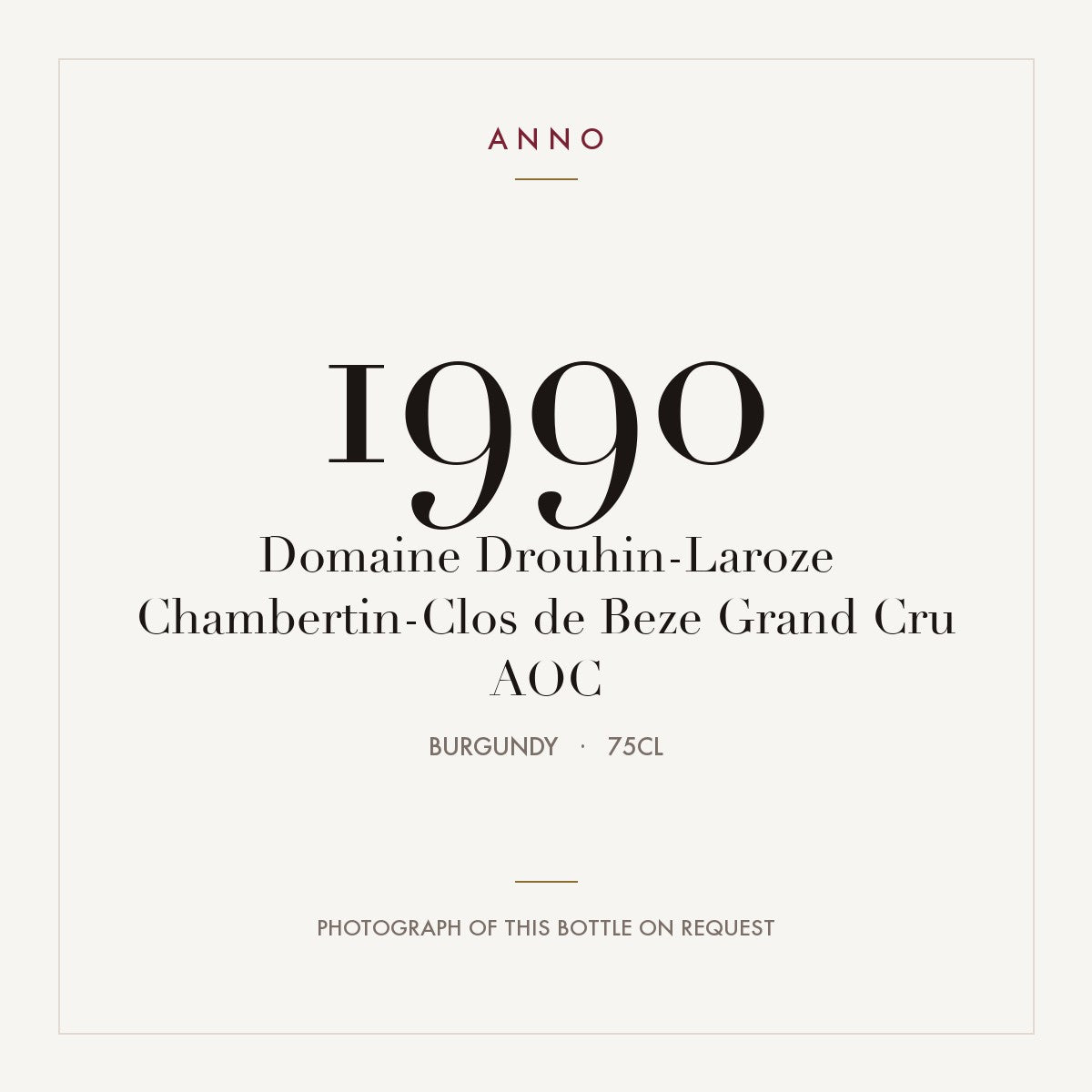 Domaine Drouhin-Laroze Chambertin-Clos de Beze Grand Cru 1990 AOC 0,75l from Burgundy — ANNO vintage card; photograph of the actual bottle available on request