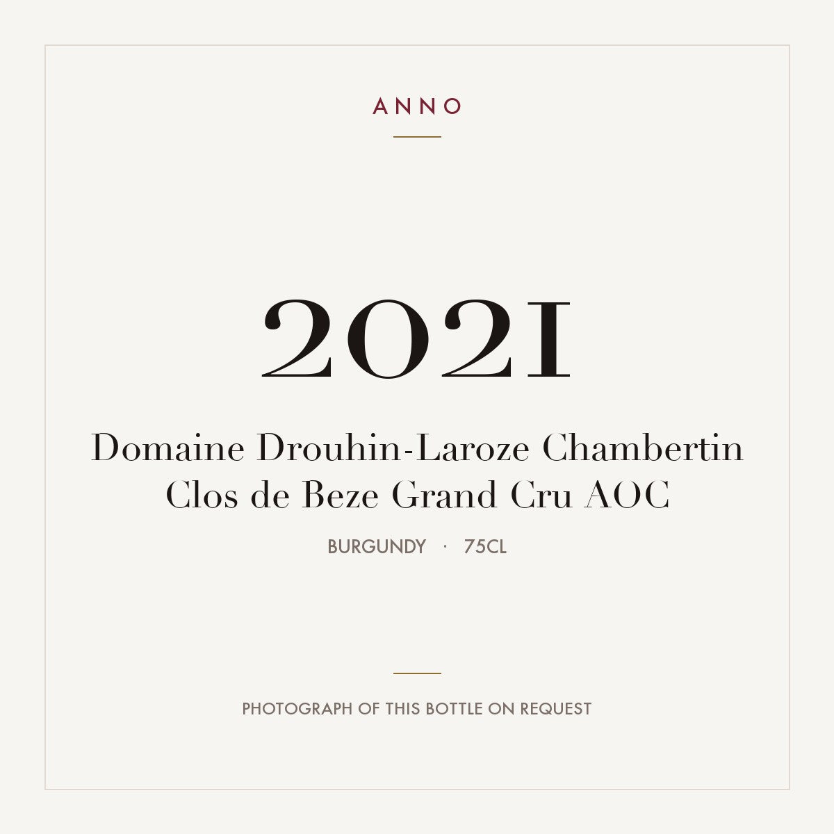 Domaine Drouhin-Laroze Chambertin Clos de Beze Grand Cru 2021 AOC 0,75l from Burgundy — ANNO vintage card; photograph of the actual bottle available on request
