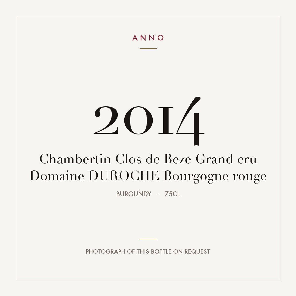 Domaine Duroche Chambertin-Clos de Beze Grand Cru 2014 AOC 0,75l — ANNO vintage card; photograph of the actual bottle available on request