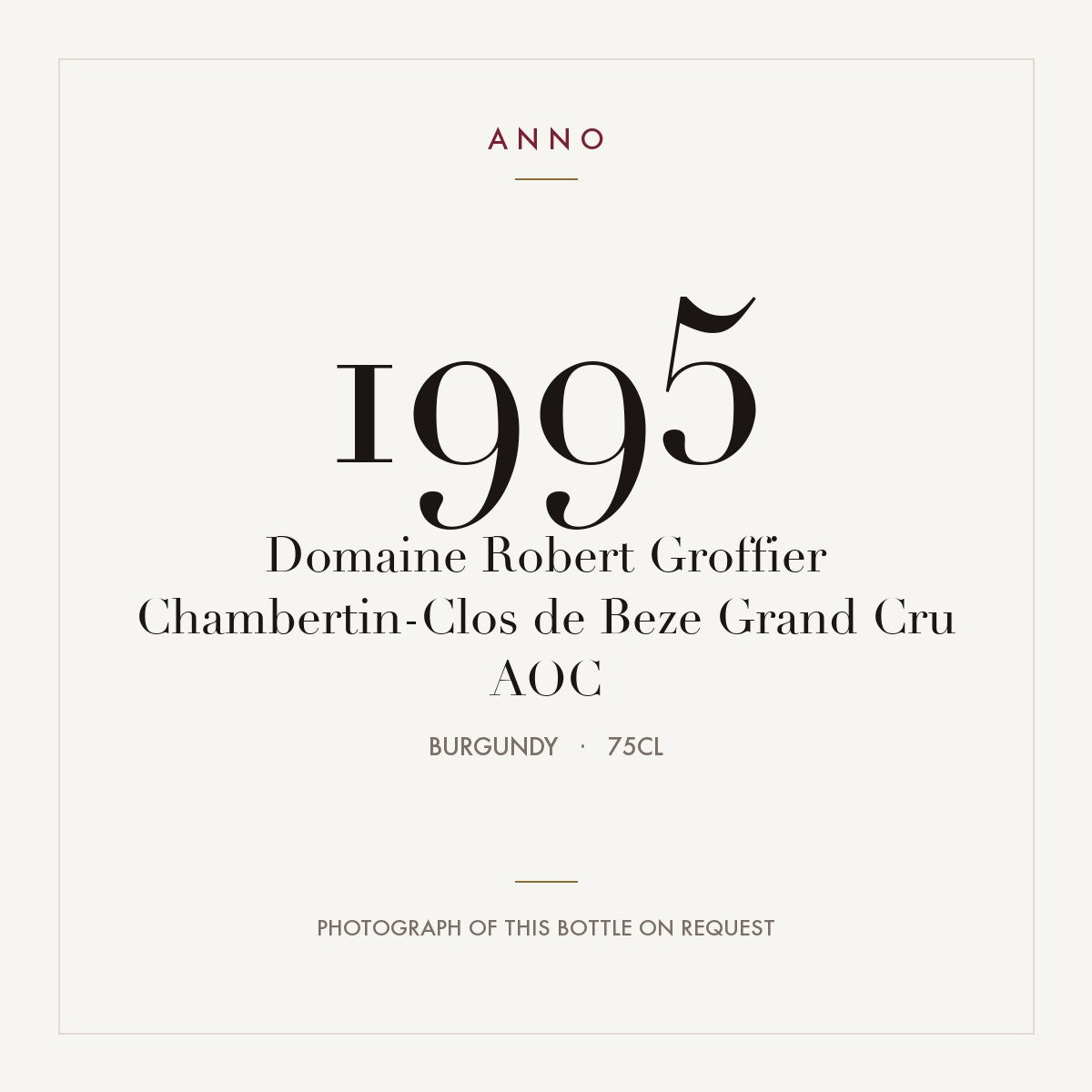 Domaine Robert Groffier Chambertin-Clos de Beze Grand Cru 1995 AOC 0,75l from Burgundy — ANNO vintage card; photograph of the actual bottle available on request