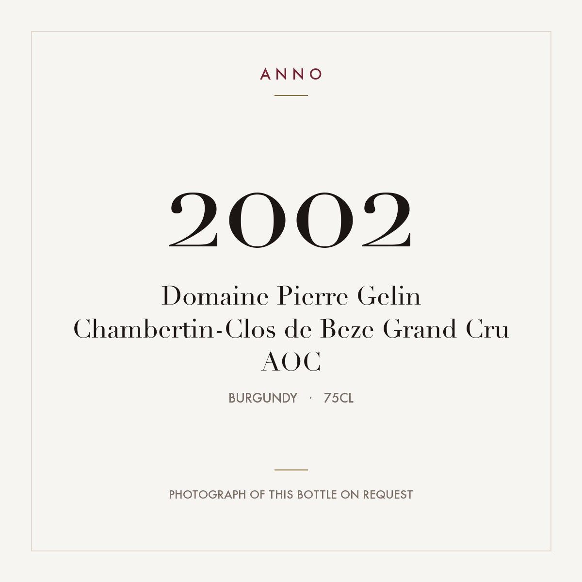 Domaine Pierre Gelin Chambertin-Clos de Beze Grand Cru 2002 AOC 0,75l from Burgundy — ANNO vintage card; photograph of the actual bottle available on request