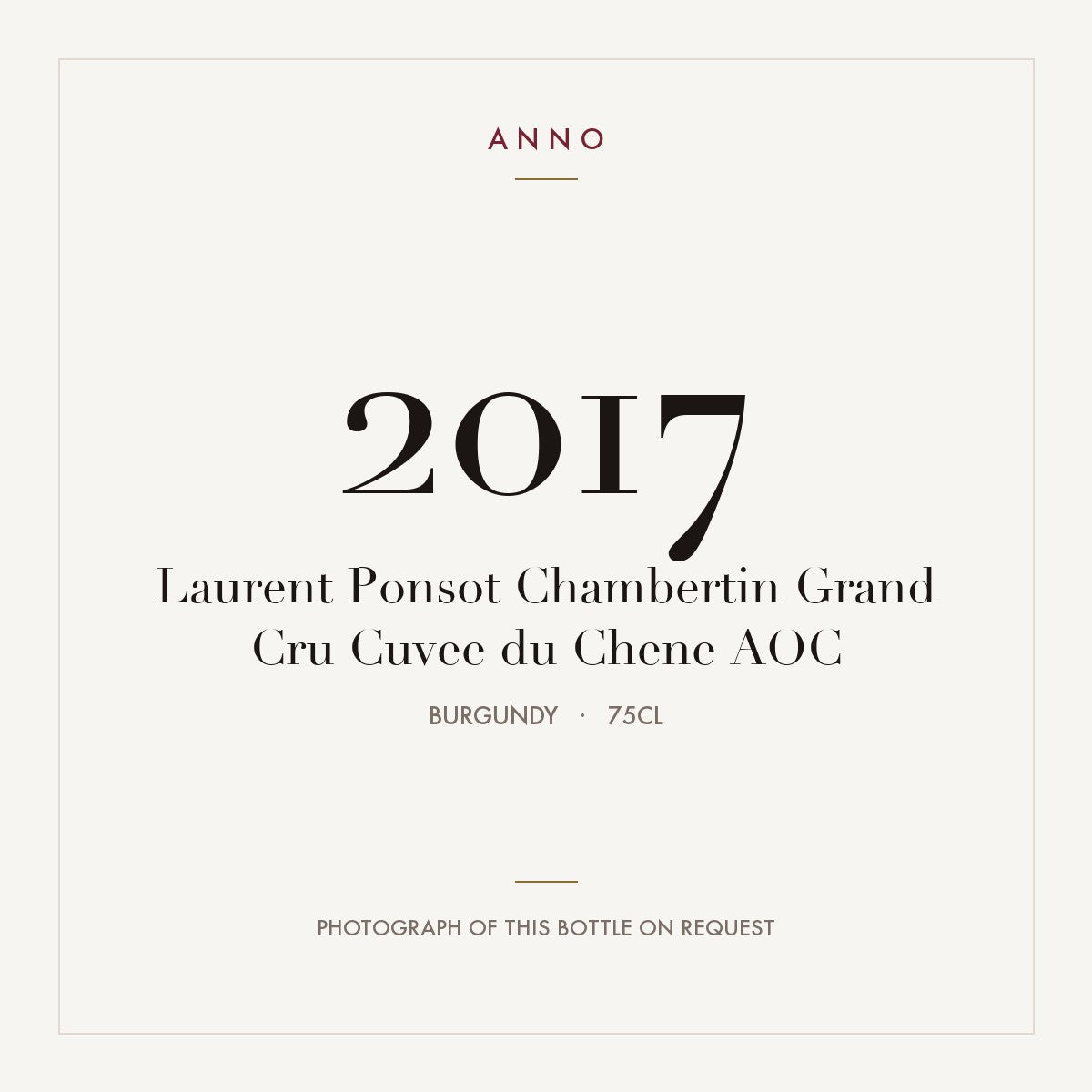 Laurent Ponsot Chambertin Grand Cru Cuvee du Chene 2017 AOC 0,75l from Burgundy — ANNO vintage card; photograph of the actual bottle available on request