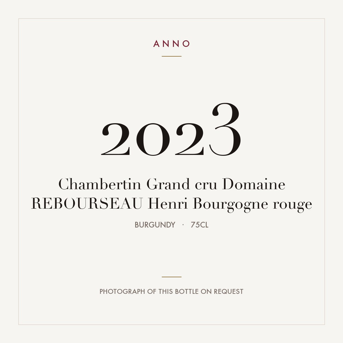 Domaine Henri Rebourseau Chambertin Grand Cru 2023 AOC 0,75l — ANNO vintage card; photograph of the actual bottle available on request