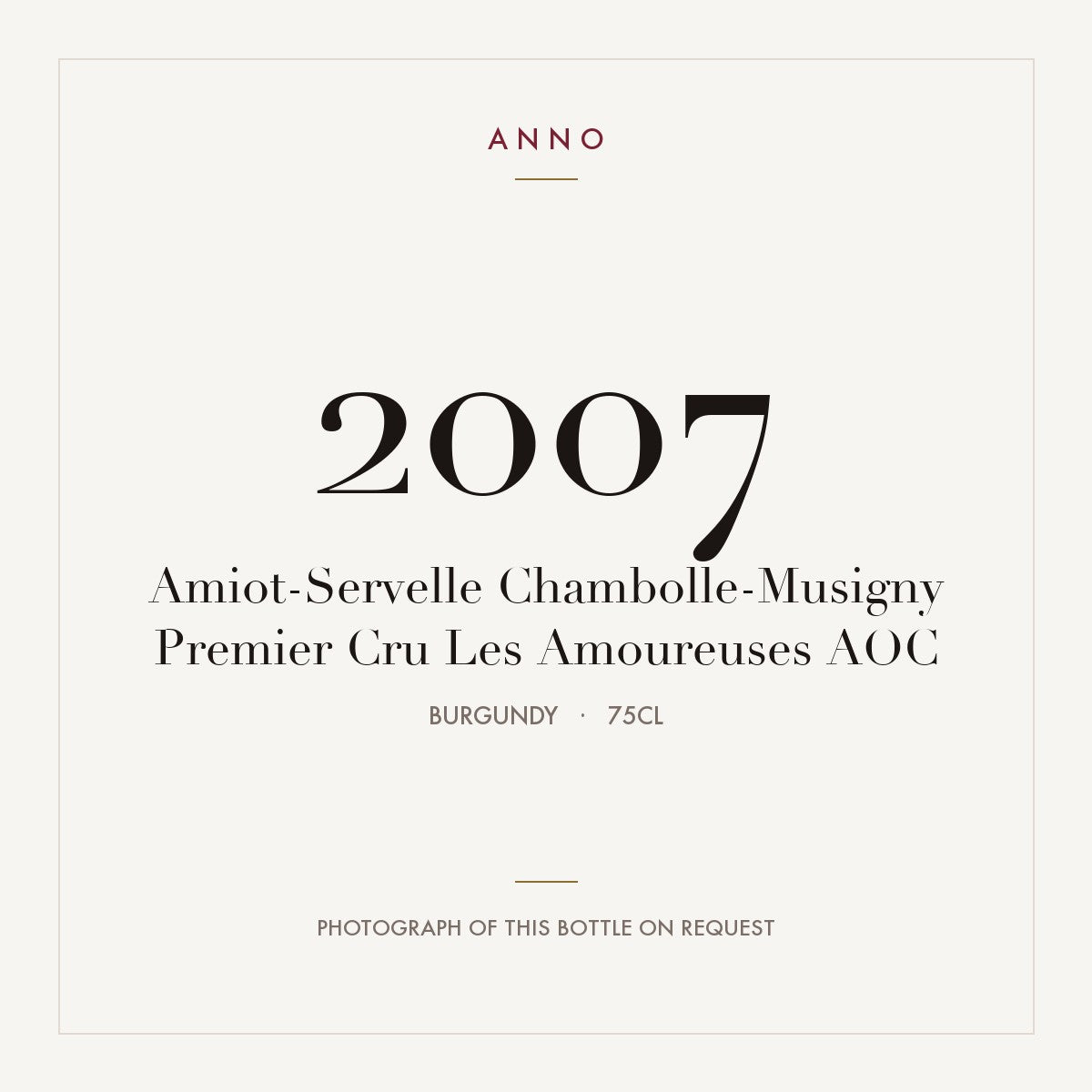 Amiot-Servelle Chambolle-Musigny Premier Cru Les Amoureuses 2007 AOC 0,75l from Burgundy — ANNO vintage card; photograph of the actual bottle available on request
