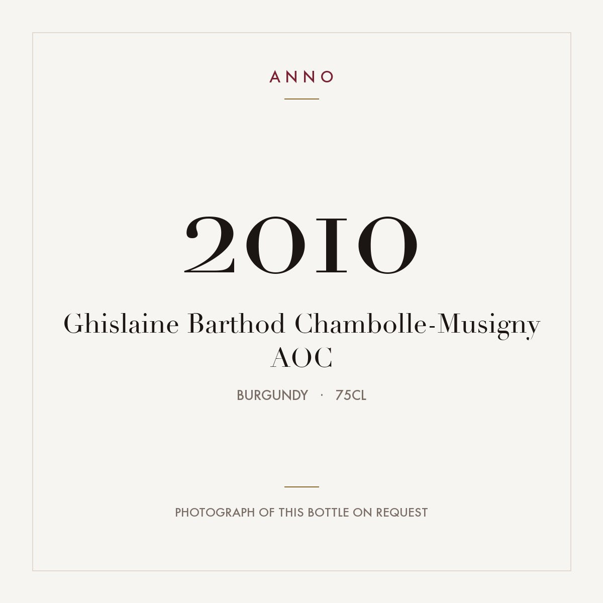 Ghislaine Barthod Chambolle-Musigny 2010 AOC 0,75l from Burgundy — ANNO vintage card; photograph of the actual bottle available on request