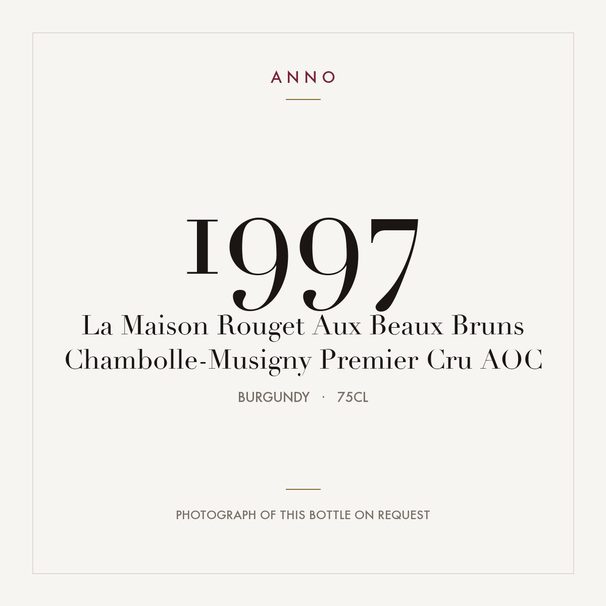 La Maison Rouget Aux Beaux Bruns Chambolle-Musigny Premier Cru 1997 AOC 0,75l from Burgundy — ANNO vintage card; photograph of the actual bottle available on request