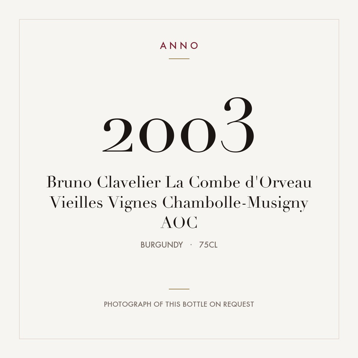 Bruno Clavelier La Combe d'Orveau Vieilles Vignes Chambolle-Musigny 2003 AOC 0,75l from Burgundy — ANNO vintage card; photograph of the actual bottle available on request
