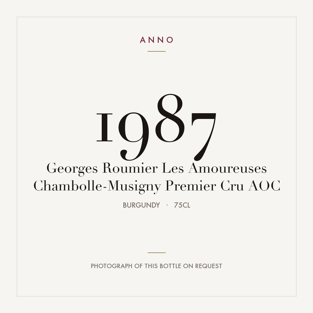 Georges Roumier Les Amoureuses Chambolle-Musigny Premier Cru 1987 AOC 0,75l from Burgundy — ANNO vintage card; photograph of the actual bottle available on request
