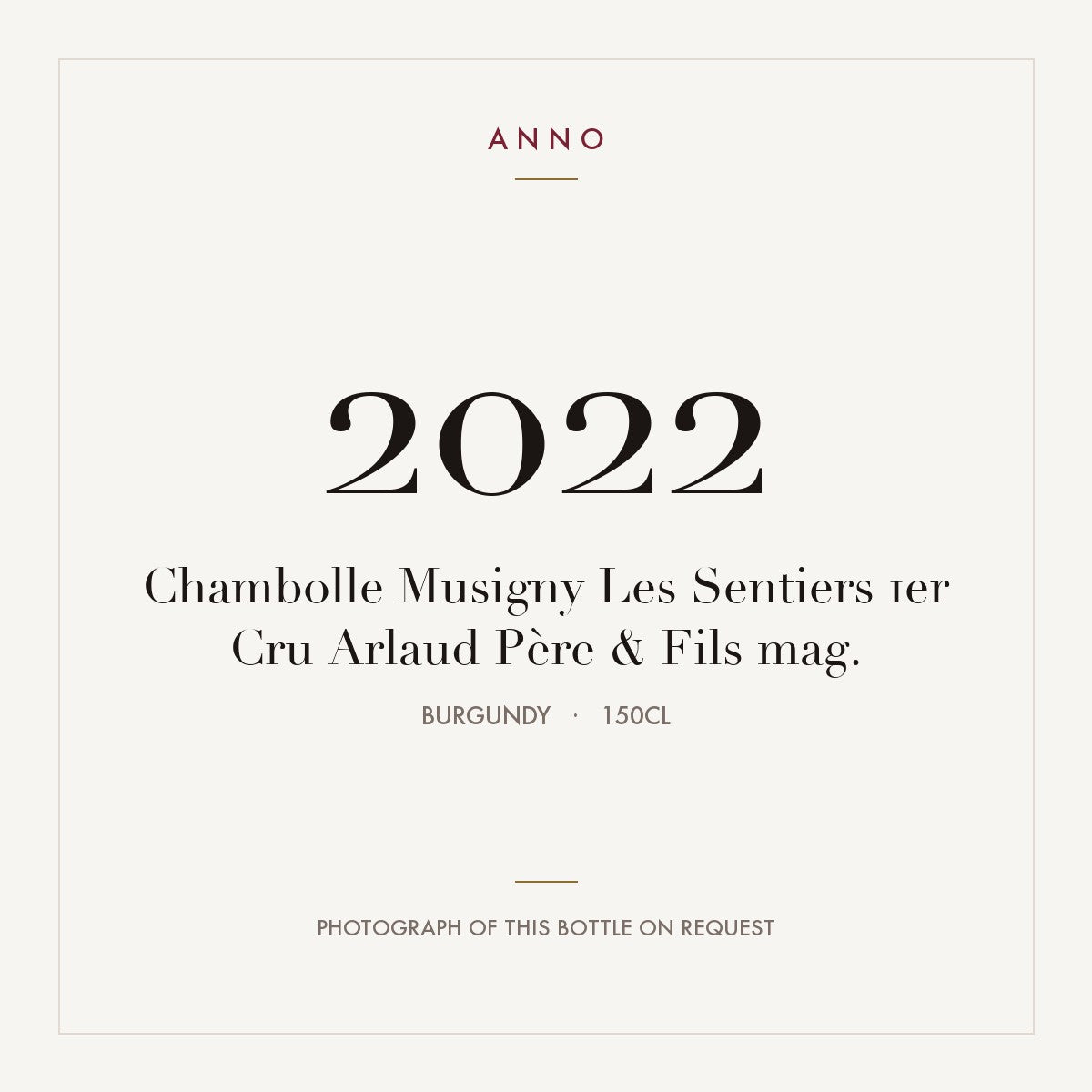 Arlaud Pere & Fils Chambolle-Musigny Premier Cru Les Sentiers 2022 AOC 1,5l — ANNO vintage card; photograph of the actual bottle available on request