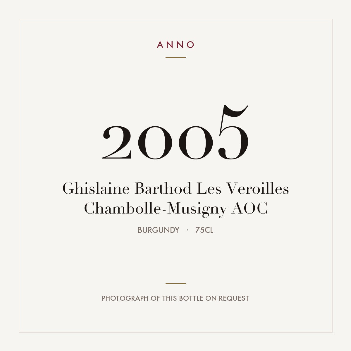Ghislaine Barthod Les Veroilles Chambolle-Musigny 2005 AOC 0,75l from Burgundy — ANNO vintage card; photograph of the actual bottle available on request