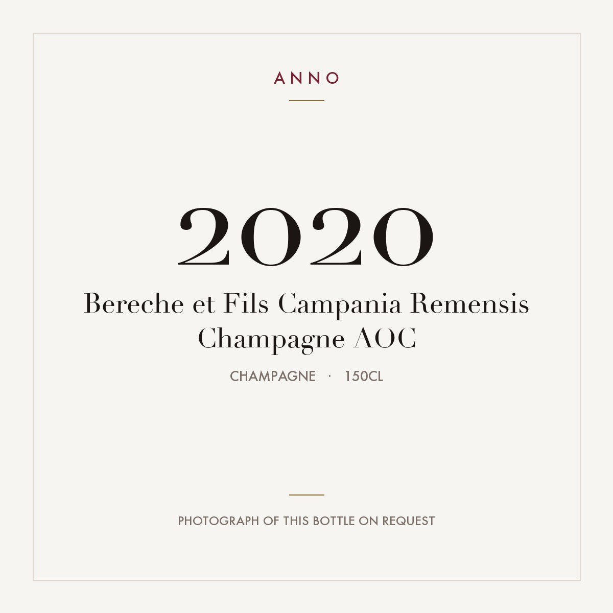 Bereche et Fils Campania Remensis Champagne 2020 AOC 1,5l, 香檳區 — ANNO 年份卡；實際酒瓶照片可應要求提供
