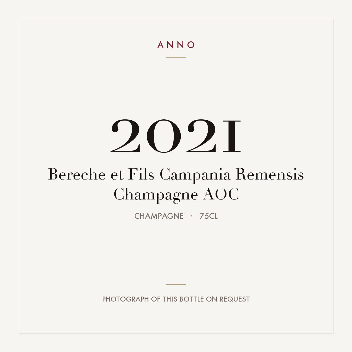 Bereche et Fils Campania Remensis Champagne 2021 AOC 0,75l from Champagne — ANNO vintage card; photograph of the actual bottle available on request
