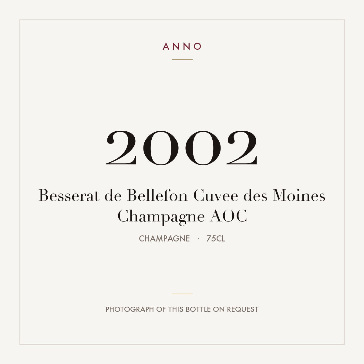 Besserat de Bellefon Cuvee des Moines Champagne 2002 AOC 0,75l from Champagne — ANNO vintage card; photograph of the actual bottle available on request