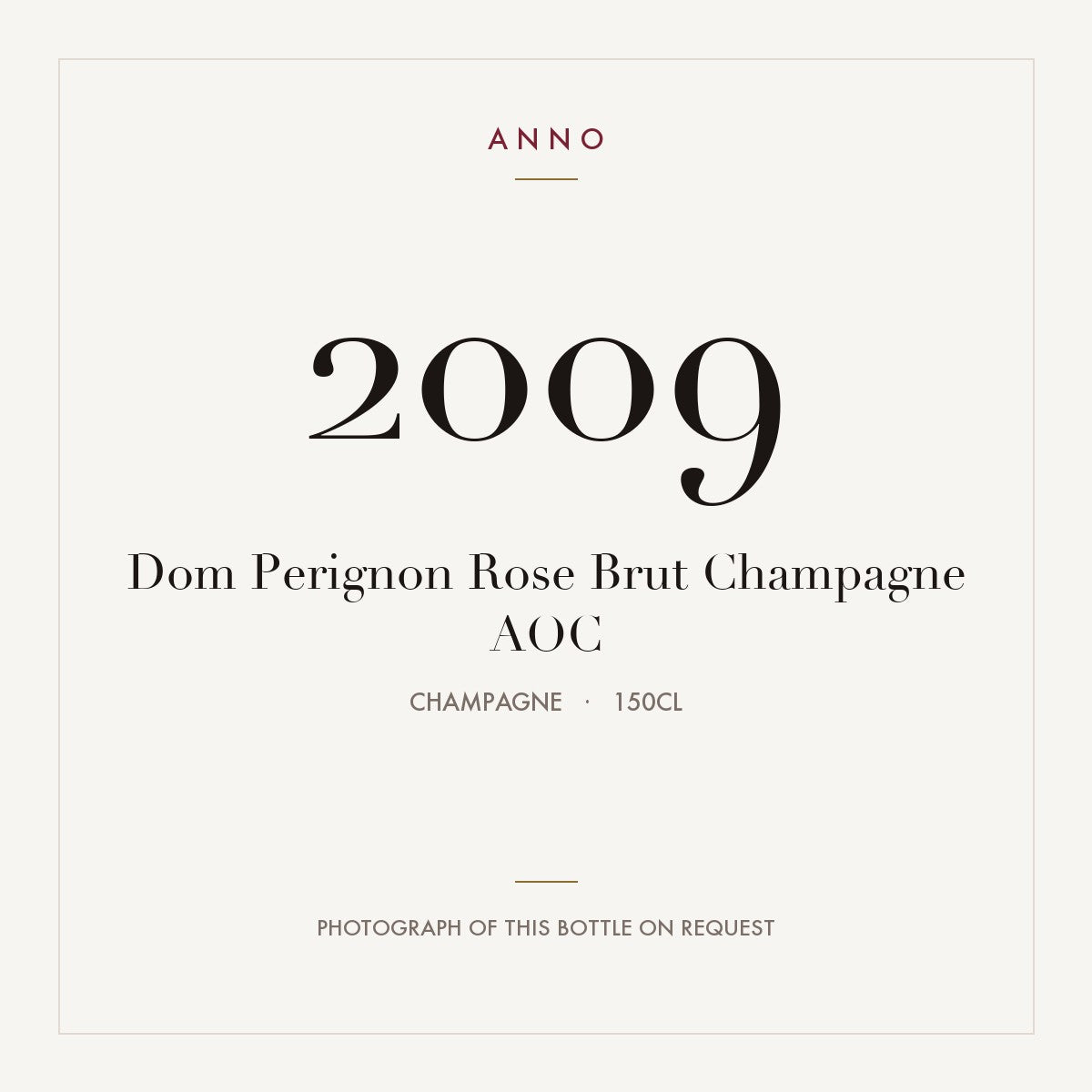 Dom Perignon Rose Brut Champagne 2009 AOC 1,5l, 香檳區 — ANNO 年份卡；實際酒瓶照片可應要求提供