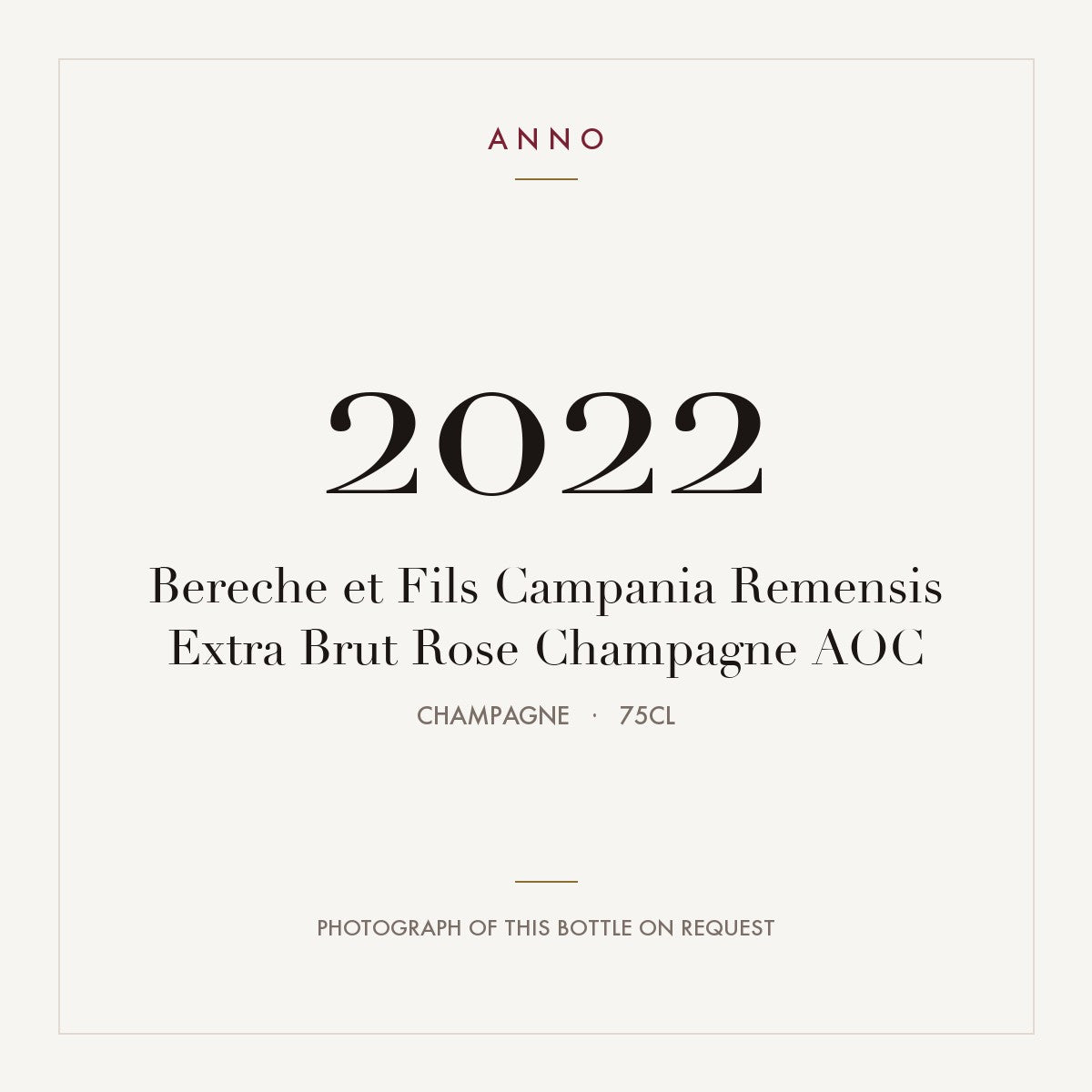 Bereche et Fils Campania Remensis Extra Brut Rose Champagne 2022 AOC 0,75l from Champagne — ANNO vintage card; photograph of the actual bottle available on request