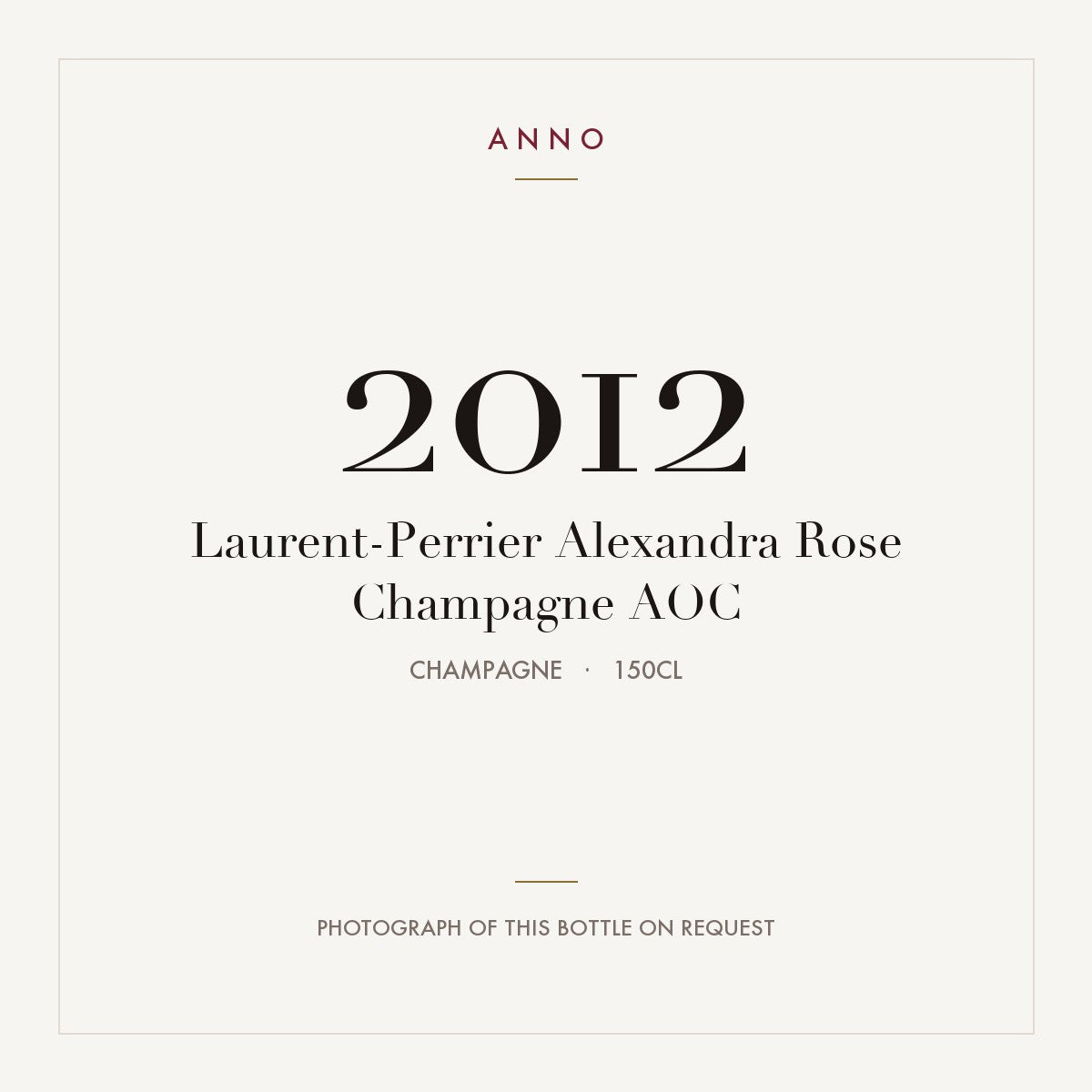 Laurent-Perrier Alexandra Rose Champagne 2012 AOC 1,5l, Champagne — carte millésime ANNO ; photo de la bouteille réelle disponible sur demande