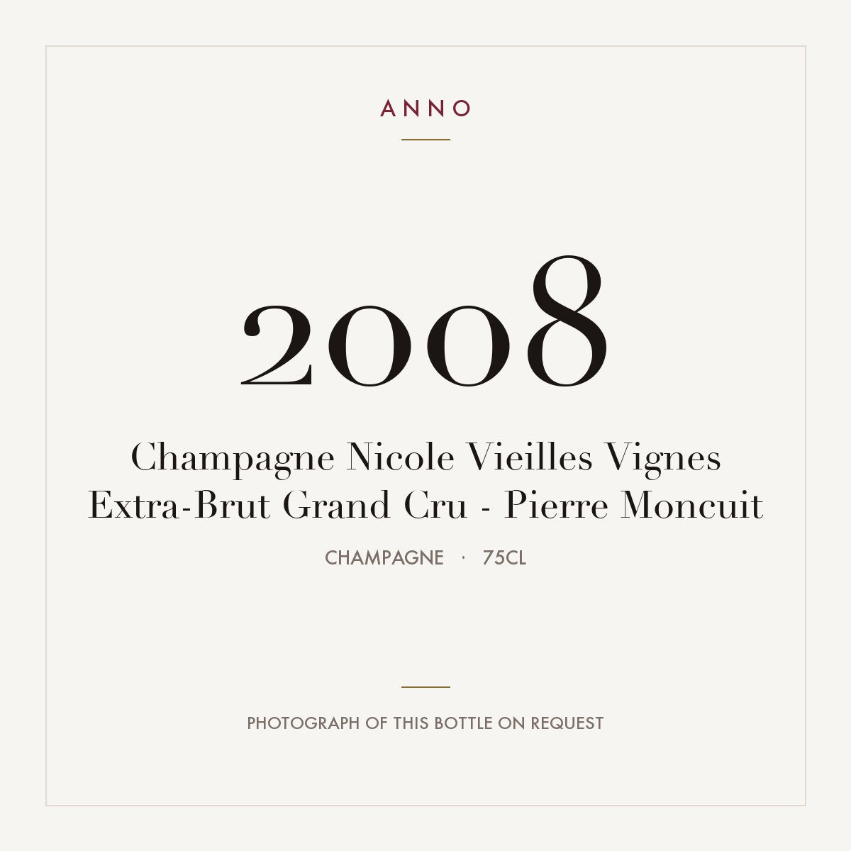 Pierre Moncuit Nicole Vieilles Vignes Extra-Brut Champagne Grand Cru 2008 AOC 0,75l — ANNO vintage card; photograph of the actual bottle available on request