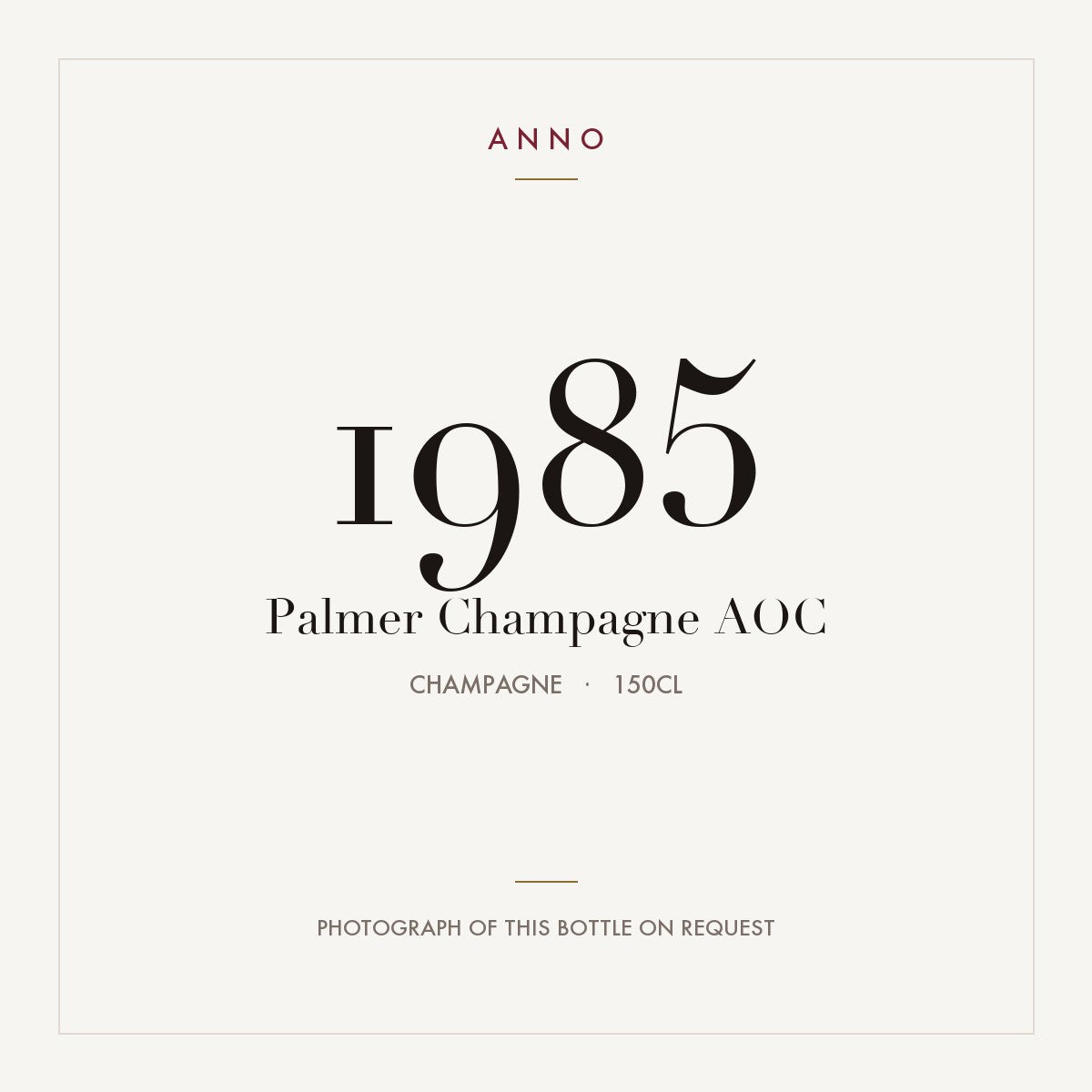 Palmer Champagne 1985 AOC 1,5l from Champagne — ANNO vintage card; photograph of the actual bottle available on request