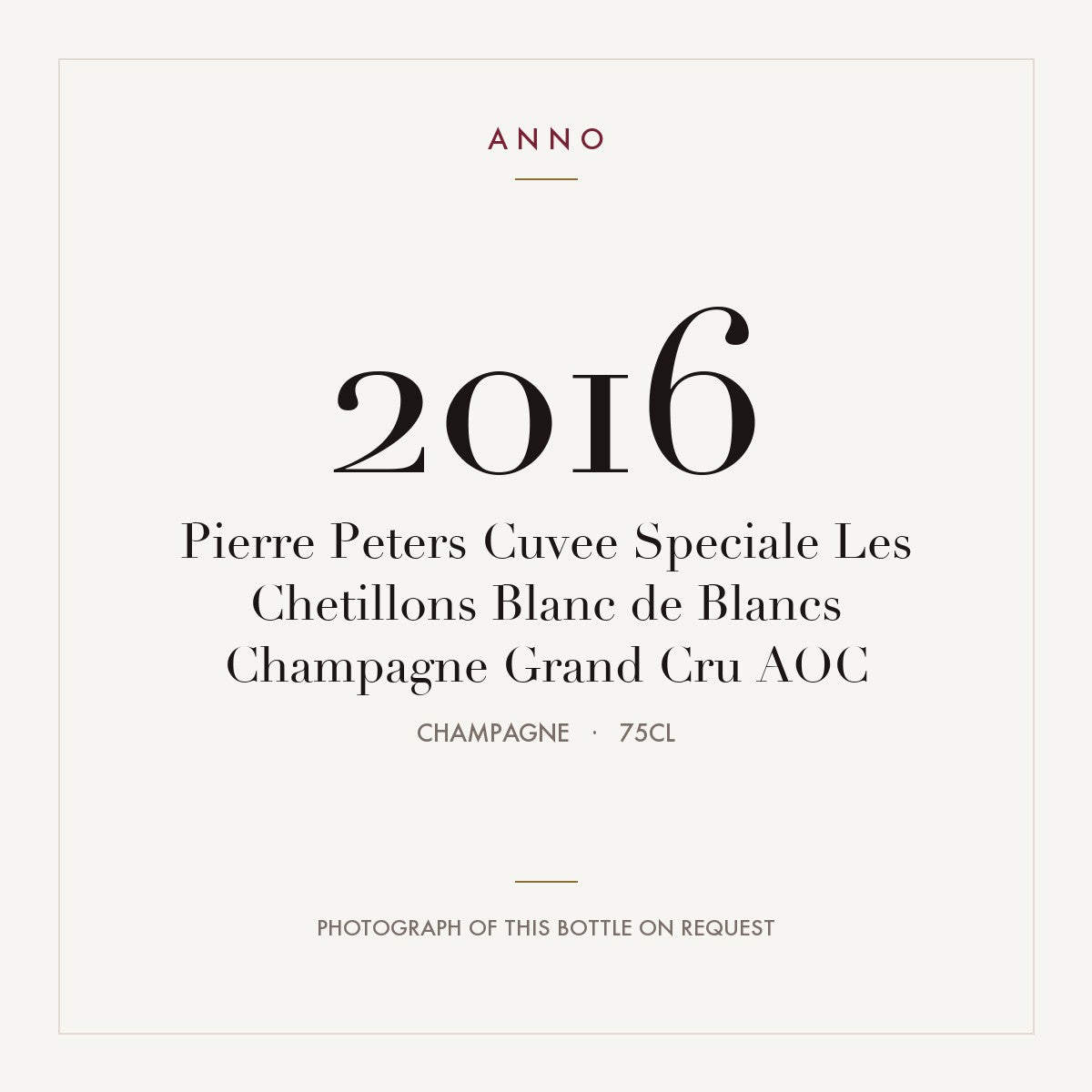 Pierre Peters Cuvee Speciale Les Chetillons Blanc de Blancs Champagne Grand Cru 2016 AOC 0,75l, Champagne — tarjeta de añada ANNO; foto de la botella real disponible bajo petición