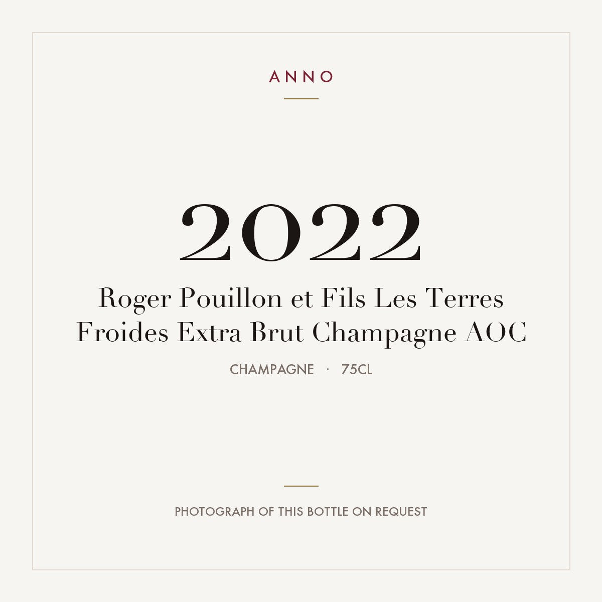 Roger Pouillon et Fils Les Terres Froides Extra Brut Champagne 2022 AOC 0,75l, Champagne — card dell'annata ANNO; foto della bottiglia reale disponibile su richiesta