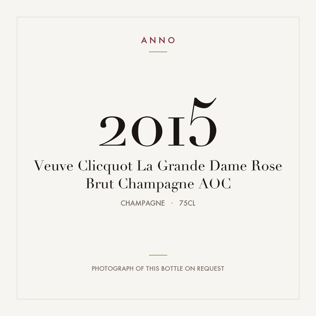 Veuve Clicquot La Grande Dame Rose Brut Champagne 2015 AOC 0,75l, Champagne — tarjeta de añada ANNO; foto de la botella real disponible bajo petición