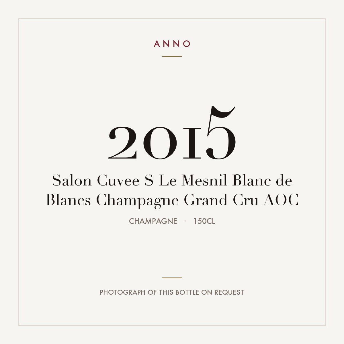 Salon Cuvee S Le Mesnil Blanc de Blancs Champagne Grand Cru 2015 AOC 1,5l from Champagne — ANNO vintage card; photograph of the actual bottle available on request