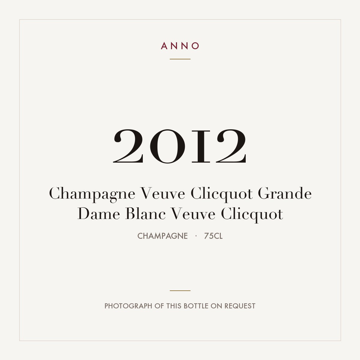 Veuve Clicquot La Grande Dame Champagne 2012 AOC 0,75l — ANNO vintage card; photograph of the actual bottle available on request