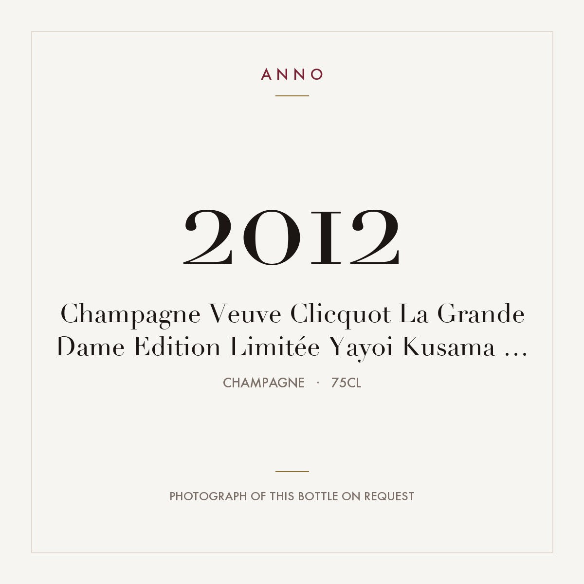 Veuve Clicquot La Grande Dame Edition Limitee Yayoi Kusama Champagne 2012 AOC 0,75l — ANNO 年份卡；實際酒瓶照片可應要求提供