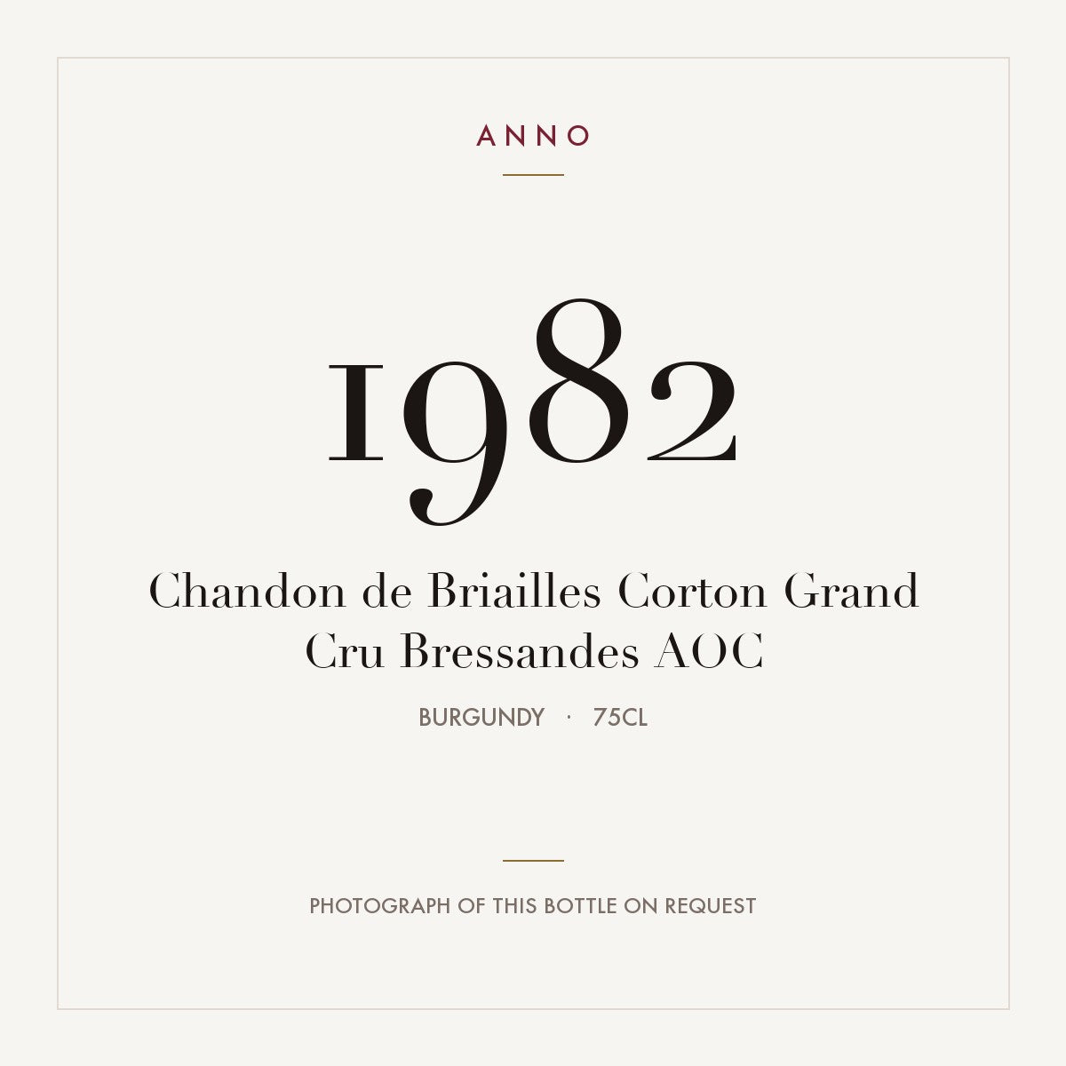 Chandon de Briailles Corton Grand Cru Bressandes 1982 AOC 0,75l, Burgund — ANNO-Jahrgangskarte; Foto der tatsächlichen Flasche auf Anfrage