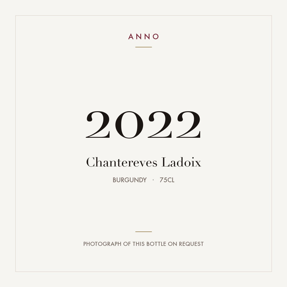 Chantereves Ladoix 2022 0,75l from Burgundy — ANNO vintage card; photograph of the actual bottle available on request