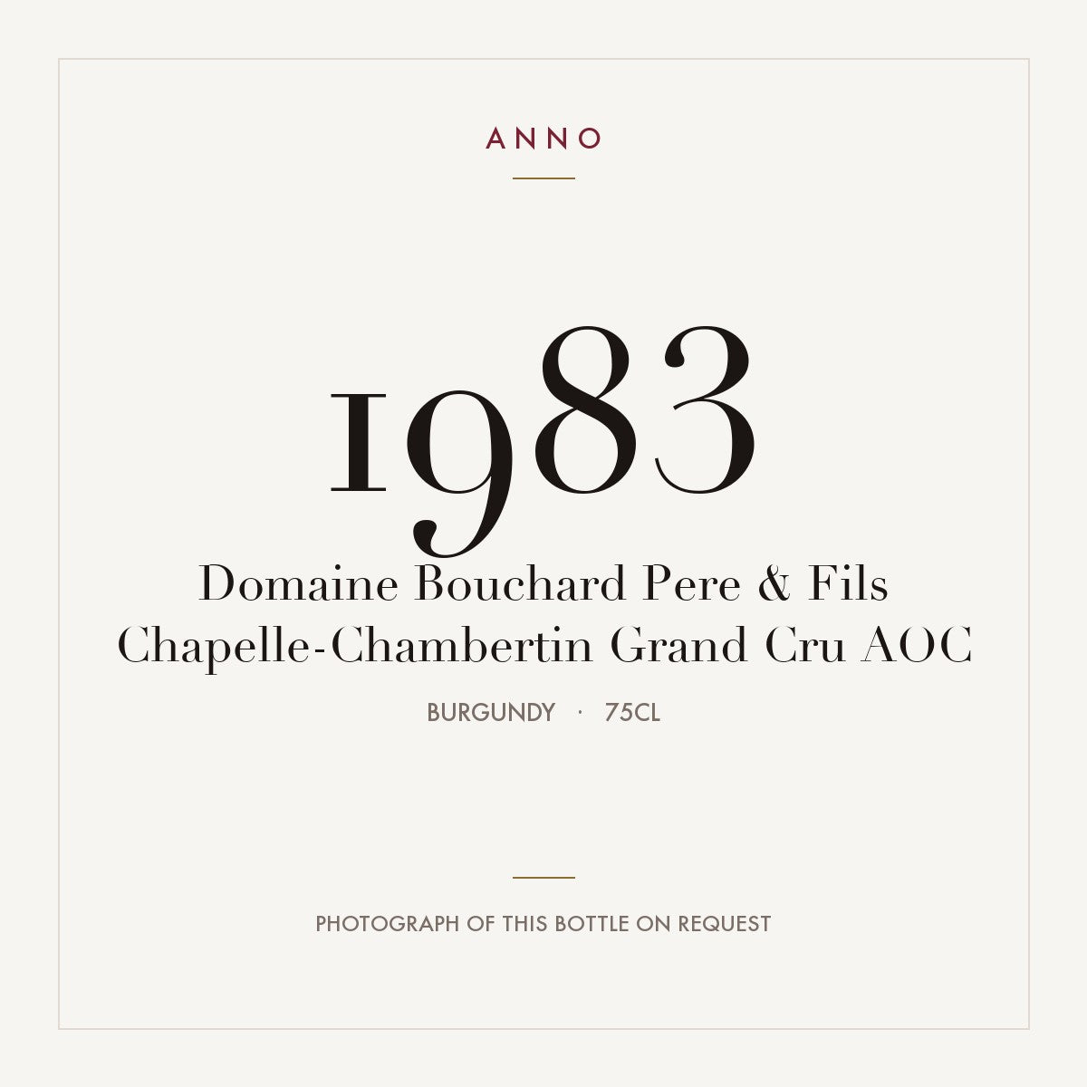 Domaine Bouchard Pere & Fils Chapelle-Chambertin Grand Cru 1983 AOC 0,75l from Burgundy — ANNO vintage card; photograph of the actual bottle available on request