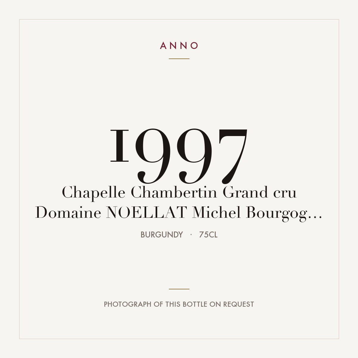 Domaine Michel Noellat Chapelle-Chambertin Grand Cru 1997 AOC 0,75l — ANNO vintage card; photograph of the actual bottle available on request