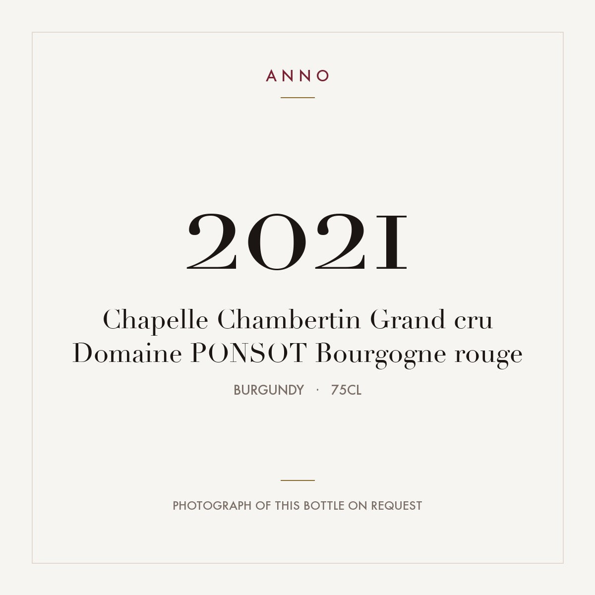 Domaine Ponsot Chapelle-Chambertin Grand Cru 2021 AOC 0,75l — ANNO vintage card; photograph of the actual bottle available on request