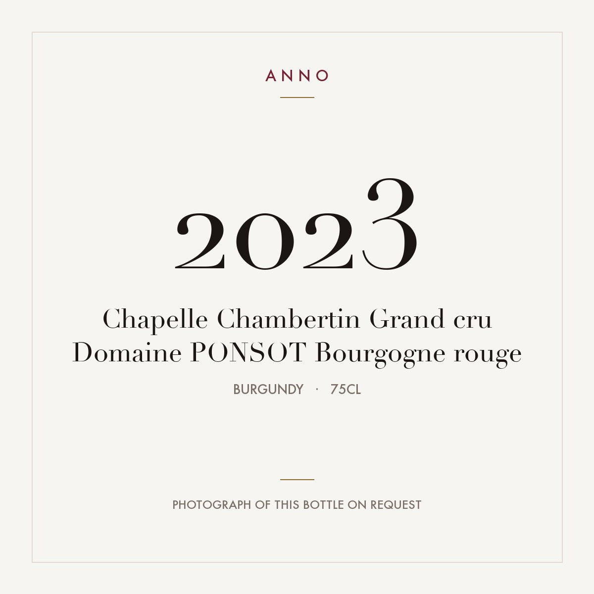 Domaine Ponsot Chapelle-Chambertin Grand Cru 2023 AOC 0,75l — ANNO vintage card; photograph of the actual bottle available on request