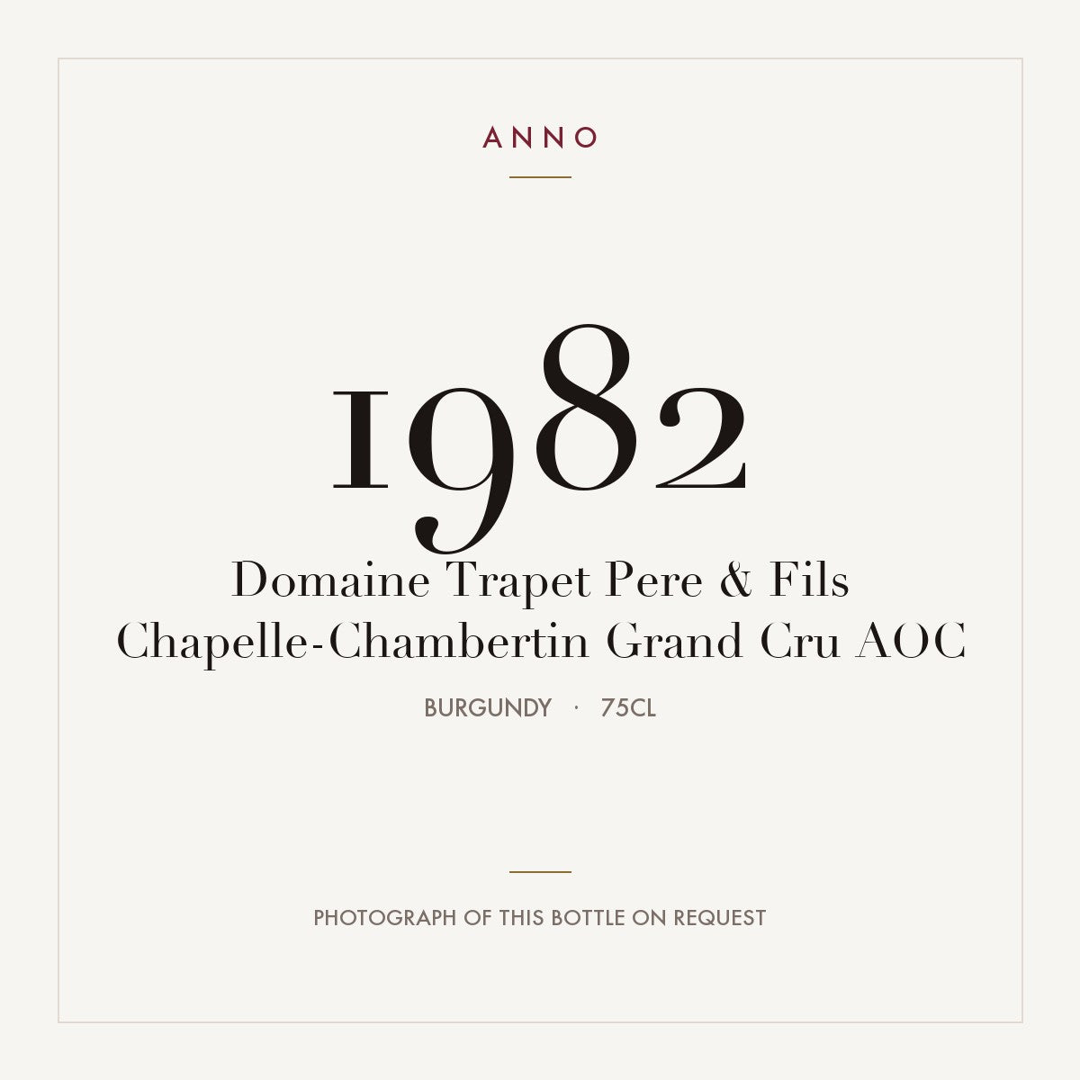 Domaine Trapet Pere & Fils Chapelle-Chambertin Grand Cru 1982 AOC 0,75l from Burgundy — ANNO vintage card; photograph of the actual bottle available on request