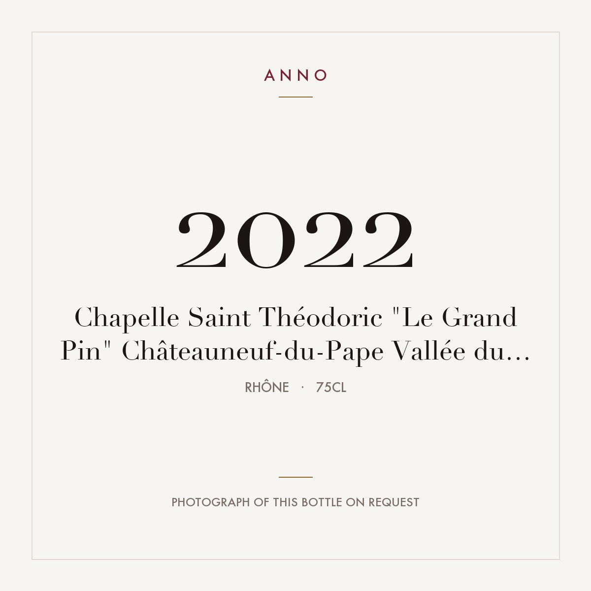 Chapelle Saint Theodoric Chateauneuf-du-Pape Le Grand Pin 2022 AOC 0,75l — ANNO vintage card; photograph of the actual bottle available on request