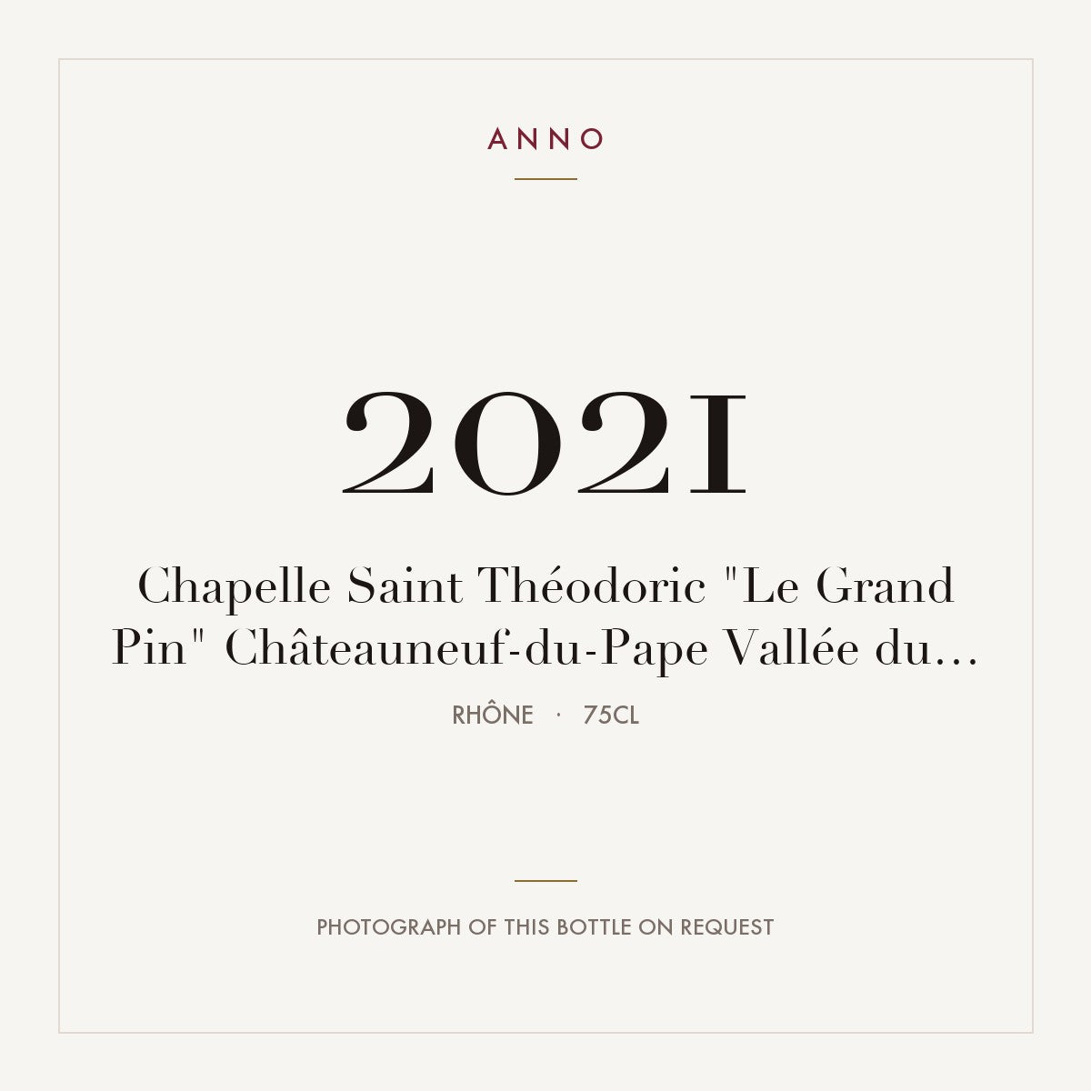 Chapelle Saint Theodoric Chateauneuf-du-Pape Le Grand Pin 2021 AOC 0,75l — ANNO vintage card; photograph of the actual bottle available on request