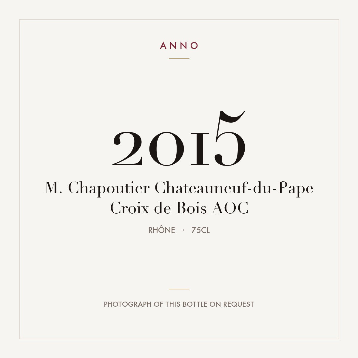 M. Chapoutier Chateauneuf-du-Pape Croix de Bois 2015 AOC 0,75l, Rodano — card dell'annata ANNO; foto della bottiglia reale disponibile su richiesta