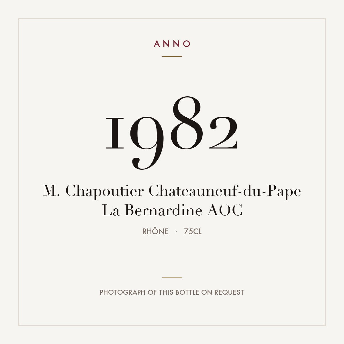 M. Chapoutier Chateauneuf-du-Pape La Bernardine 1982 AOC 0,75l from Rhône — ANNO vintage card; photograph of the actual bottle available on request