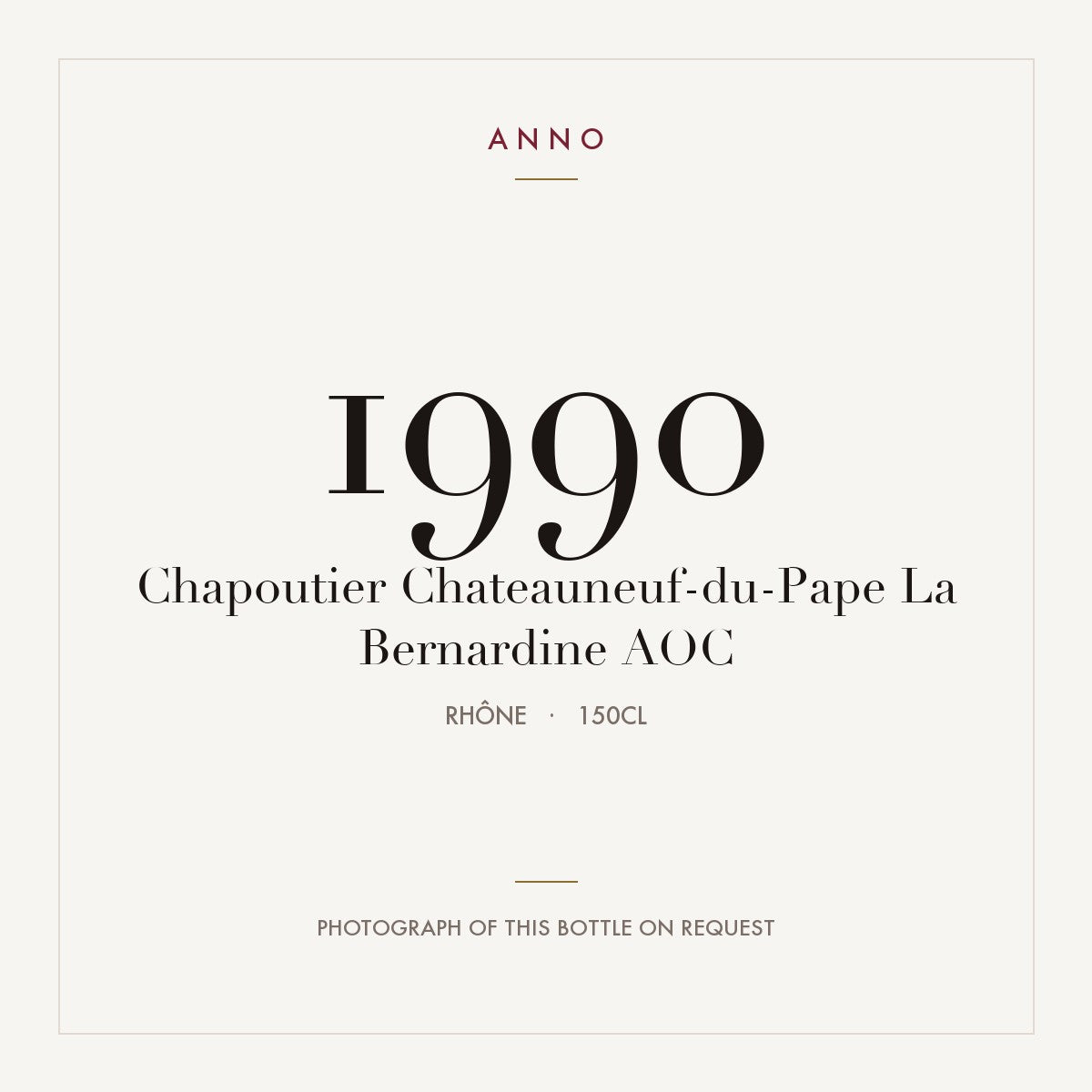 Chapoutier Chateauneuf-du-Pape La Bernardine 1990 AOC 1,5l from Rhône — ANNO vintage card; photograph of the actual bottle available on request