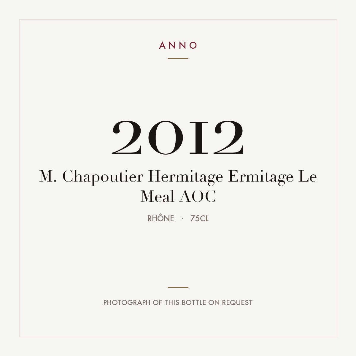 M. Chapoutier Hermitage Ermitage Le Meal 2012 AOC 0,75l, Ródano — tarjeta de añada ANNO; foto de la botella real disponible bajo petición