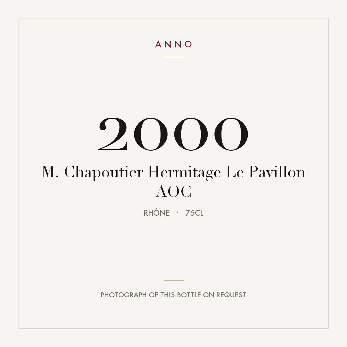 M. Chapoutier Hermitage Le Pavillon 2000 AOC 0,75l from Rhône — ANNO vintage card; photograph of the actual bottle available on request