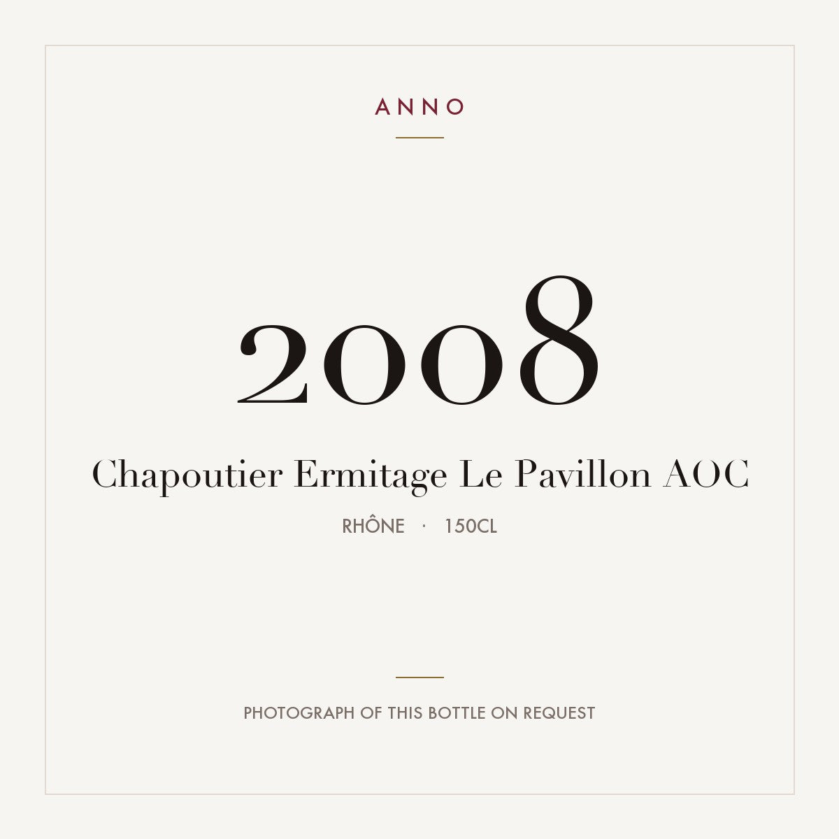 Chapoutier Ermitage Le Pavillon 2008 AOC 1,5l from Rhône — ANNO vintage card; photograph of the actual bottle available on request
