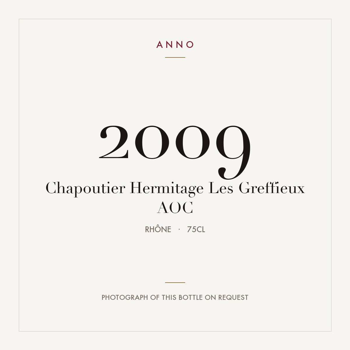 Chapoutier Hermitage Les Greffieux 2009 AOC 0,75l from Rhône — ANNO vintage card; photograph of the actual bottle available on request
